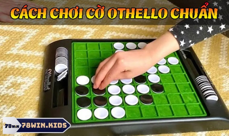 Cờ Othello - Giới Thiệu, Cách Chơi Và Lưu Ý Cần Biết 1 Cờ Othello khá được yêu thích tại Việt Nam