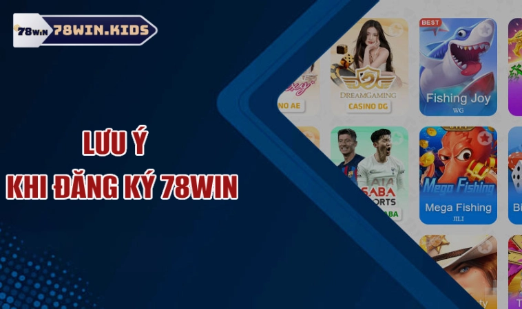 Đăng Ký 78Win Có Ngay Code 78K Chơi Game Miễn Phí 2 Lưu ý cần biết để đăng ký 78win thành công